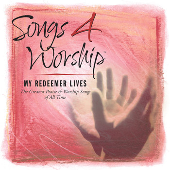 Various Artists - Songs 4 Worship: My Redeemer Lives