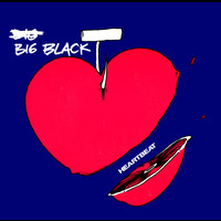 Big Black - Heartbeat (Remastered) (Explicit)
