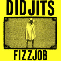 Didjits - Fizzjob