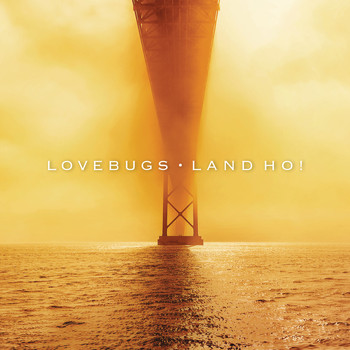 Lovebugs - Land Ho!
