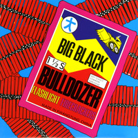 Big Black - Bulldozer (Remastered) (Explicit)