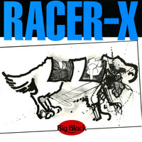 Big Black - Racer-X (Remastered) (Explicit)