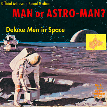 Man or Astro-man? - Deluxe Men in Space
