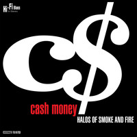 Cash Money - Halos of Smoke and Fire