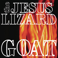 The Jesus Lizard - Goat (Remaster / Reissue)