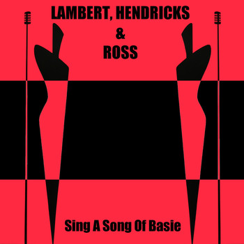 Lambert, Hendricks & Ross - Lambert, Hendricks & Ross: Sing a Song of Basie