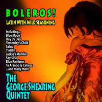 The George Shearing Quintet - Boleros! : Latin With Mild Seasoning