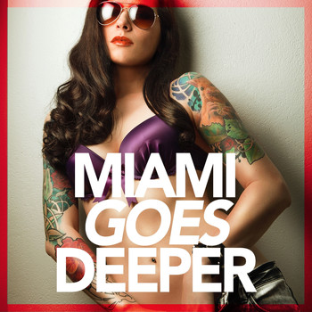 Various Artists - Miami Goes Deeper (A Unique Selection Of Deep House Tunes)