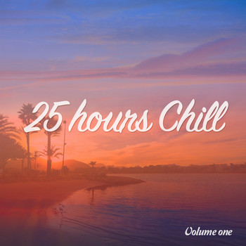Various Artists - 25 Hours Chill, Vol. 1 (Sun Shaped Chillout Music)