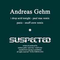 Andreas Gehm - I Drop Acid Tonight / Panic (Remixes)