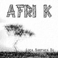 Luca Santaca' DJ - Afri K