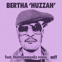 Bertha - Huzzah