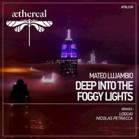 Mateo Lujambio - Deep into the Foggy Lights