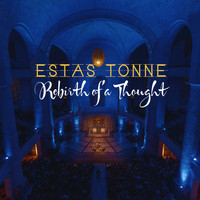 Estas Tonne - Rebirth of a Thought: Between Fire & Water (Live)