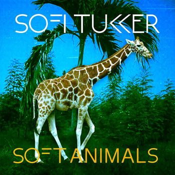 Soft Animals (2016) | Sofi Tukker | MP3 Downloads | 7digital United States