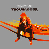 Steve Young - Troubadour