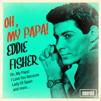 Eddie Fisher - Oh, My Papa!