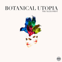 The Allegorist - Botanical Utopia