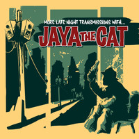 Jaya The Cat - More Late Night Transmissions With...