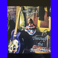 Ruth Wyand - Through the Bottle Neck