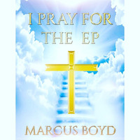Marcus Boyd - I Pray For