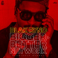 Blak Ryno - Bigger & Better Network - Single