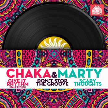 Chaka & Marty - Give It Rhythm / Don't Stop the Groove / Scary Thoughts
