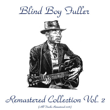Blind Boy Fuller - Remastered Collection, Vol. 2 (All Tracks Remastered 2016)