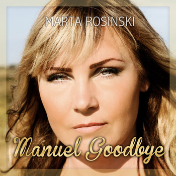 Marta Rosinski - Manuel Goodbye