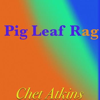 Chet Atkins - Pig Leaf Rag