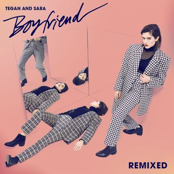 Tegan And Sara - Boyfriend (Remixes)