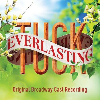 Various Artists - Tuck Everlasting (Original Broadway Cast Recording)