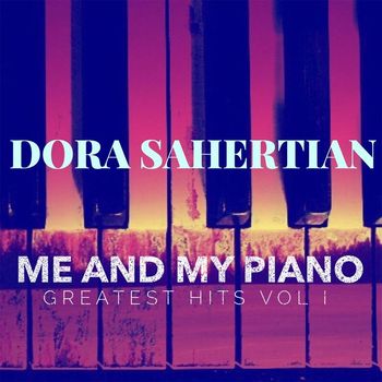 Dora Sahertian - Me And My Piano Greatest Hits Vol. 1
