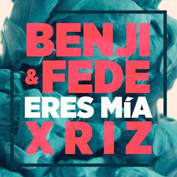 Benji & Fede & Xriz - Eres mía (Remix)
