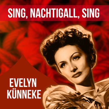 Evelyn Künneke - Sing, Nachtigall, Sing