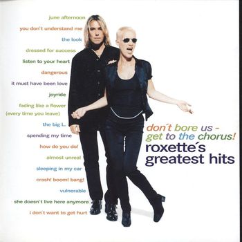 Roxette - Don't Bore Us - Get to the Chorus! Roxette's Greatest Hits