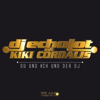 DJ Echolot & Kiki Cordalis - Du und ich und der DJ