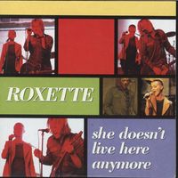 Roxette - She Doesn't Live Here Anymore
