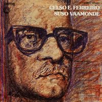 Suso Vaamonde - Celso Emilio Ferreiro na voz de Suso Vaamonde (Remasterizado 2016)
