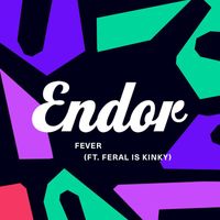 Endor - Fever (feat. FERAL is KINKY)