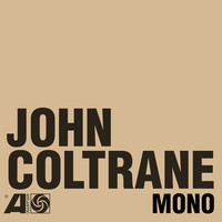 John Coltrane - The Atlantic Years In Mono