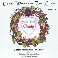 John Michael Talbot - Come Worship The Lord (Vol. 1)