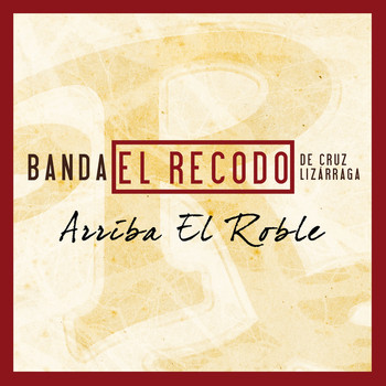 Banda El Recodo De Cruz Lizárraga - Arriba El Roble