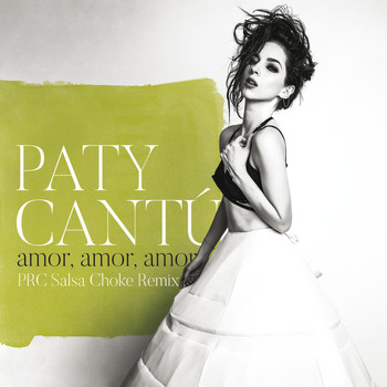 Paty Cantú - Amor, Amor, Amor (PRC Salsa Choke Remix)