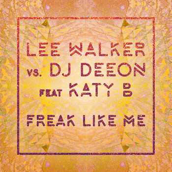 Lee Walker vs. DJ Deeon - Freak Like Me (feat. Katy B) (Radio Edit)