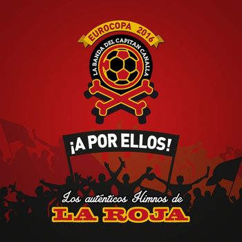 Various Artists - ¡A POR ELLOS! Los himnos auténticos de La Roja (Eurocopa 2016)