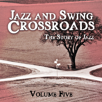 Various Artists - Jazz and Swing Crossroads - The Story of Jazz, Vol. 5