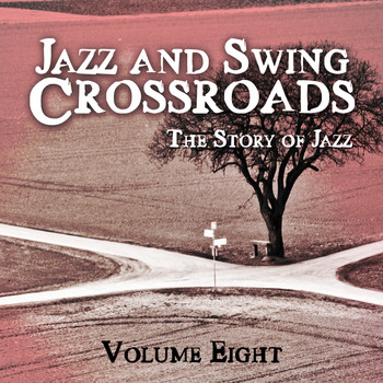 Various Artists - Jazz and Swing Crossroads - The Story of Jazz, Vol. 8