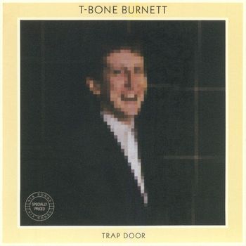 T-Bone Burnett - Trap Door (Remastered)