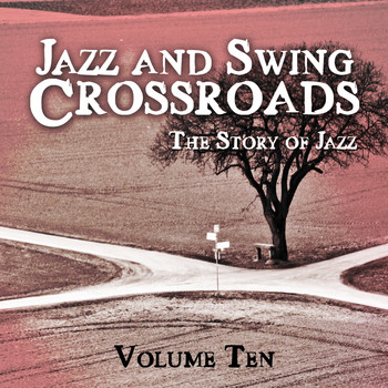 Various Artists - Jazz and Swing Crossroads - The Story of Jazz, Vol. 10